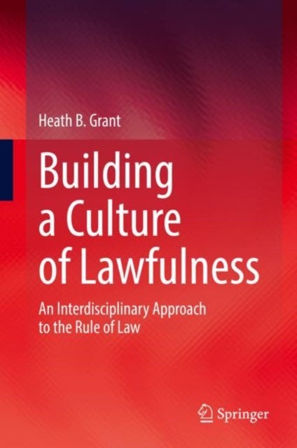Building a Culture of Lawfulness - An Interdisciplinary Approach to the Rule of Law