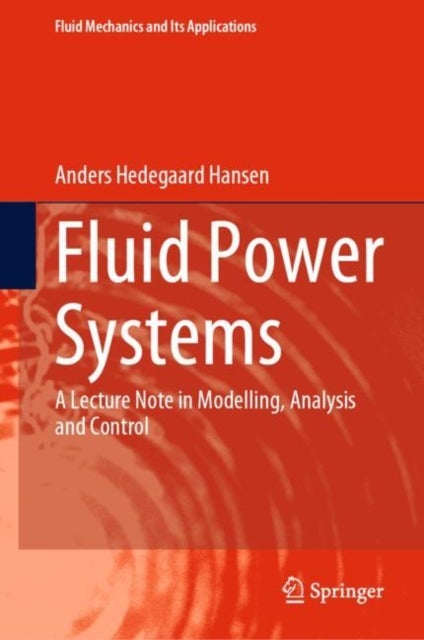 Fluid Power Systems - A Lecture Note in Modelling, Analysis and Control