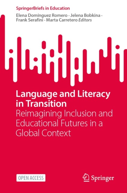 Language and Literacy in Transition - Reimagining Inclusion and Educational Futures in a Global Context