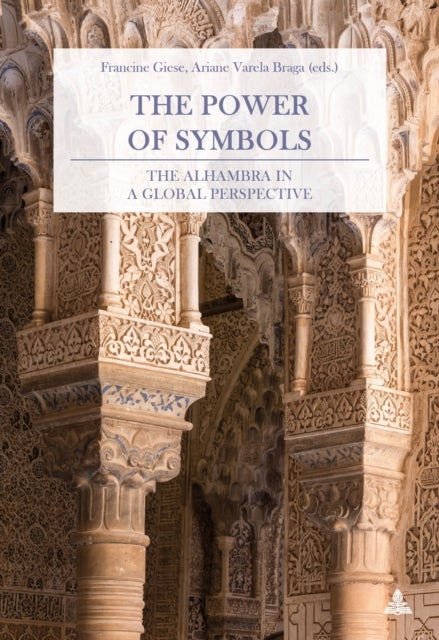 The Power of Symbols - The Alhambra in a Global Perspective