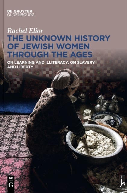 The Unknown History of Jewish Women Through the Ages - On Learning and Illiteracy: On Slavery and Liberty