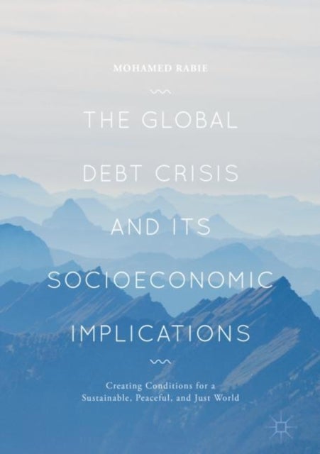 The Global Debt Crisis and Its Socioeconomic Implications - Creating Conditions for a Sustainable, Peaceful, and Just World