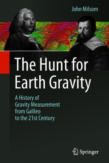 The Hunt for Earth Gravity - A History of Gravity Measurement from Galileo to the 21st Century