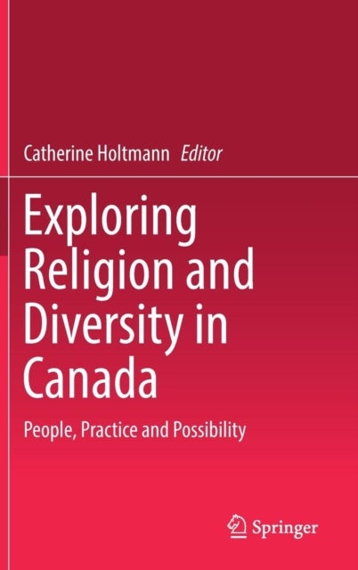 Exploring Religion and Diversity in Canada - People, Practice and Possibility