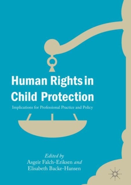 Human Rights in Child Protection - Implications for Professional Practice and Policy