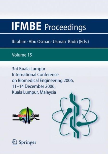 3rd Kuala Lumpur International Conference on Biomedical Engineering 2006 - Biomed 2006, 11-14 December 2006, Kuala Lumpur, Malaysia