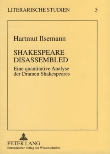 Shakespeare Disassembled - Eine quantitative Analyse der Dramen Shakespeares