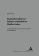 Institutionalisierter Islam an Staatlichen Hochschulen