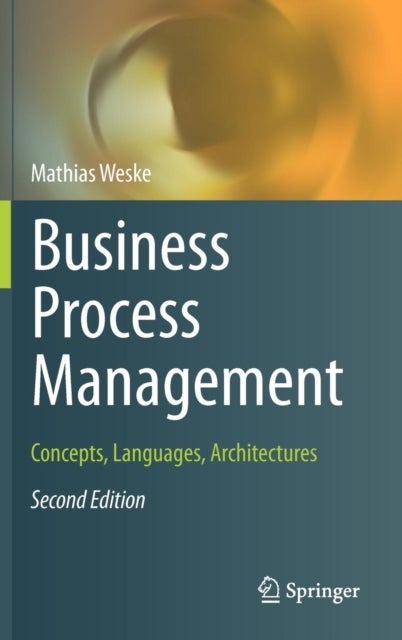 Business Process Management - Concepts, Languages, Architectures