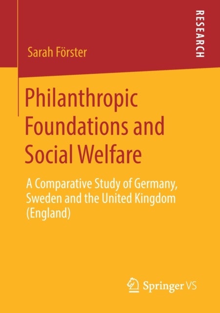 Philanthropic Foundations and Social Welfare - A Comparative Study of Germany, Sweden and the United Kingdom (England)