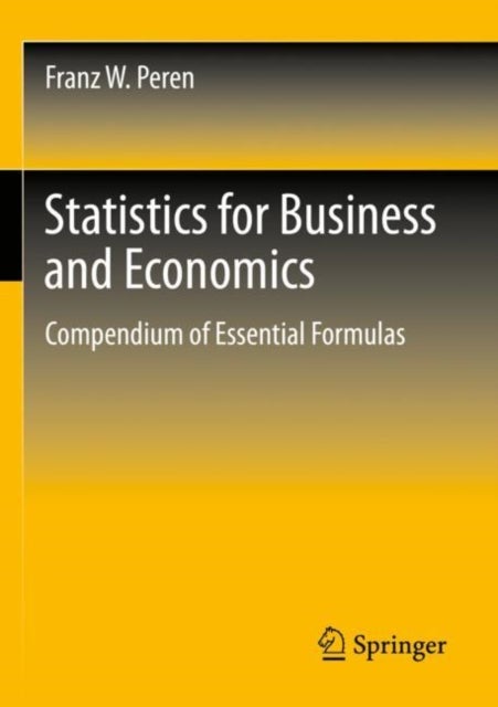 Statistics for Business and Economics - Compendium of Essential Formulas