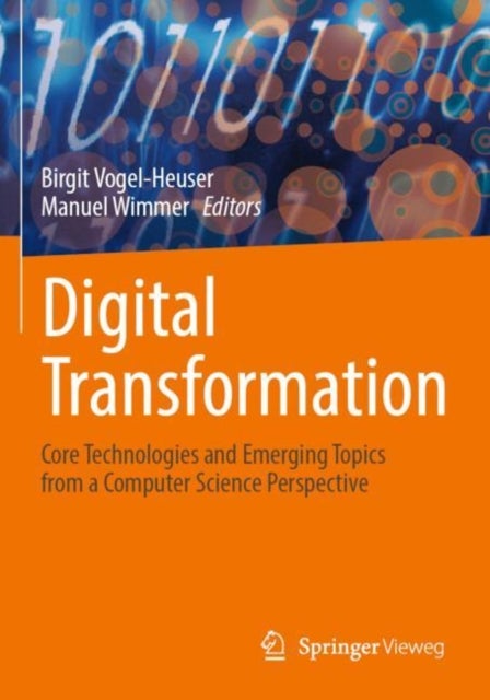 Digital Transformation - Core Technologies and Emerging Topics from a Computer Science Perspective