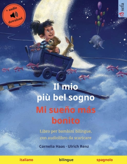 Il mio piu bel sogno - Mi sueno mas bonito (italiano - spagnolo) - Libro per bambini bilingue con audiolibro e video online