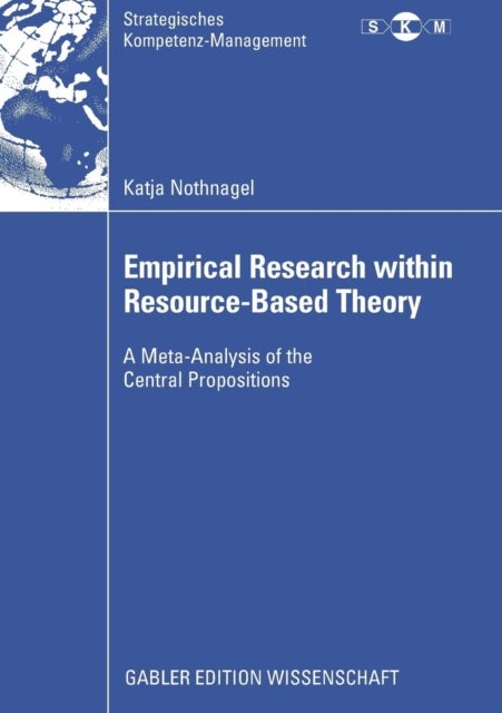 Empirical Research within Resource-Based Theory - A Meta-Analysis of the Central Propositions