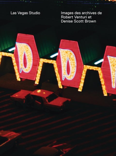 Las Vegas Studio - Images from the Archive of Robert Venturi and Denise Scott Brown