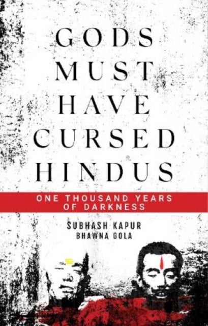 Gods Must Have Cursed Hindus - One Thousand Years of Darkness