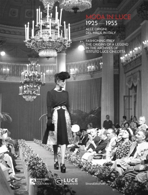 Moda in luce 1925-1955 - Fashioning Italy. The origins of a legend in the Archives of Istituto Luce Cinecitta