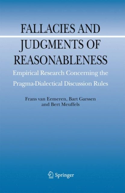 Fallacies and Judgments of Reasonableness - Empirical Research Concerning the Pragma-Dialectical Discussion Rules