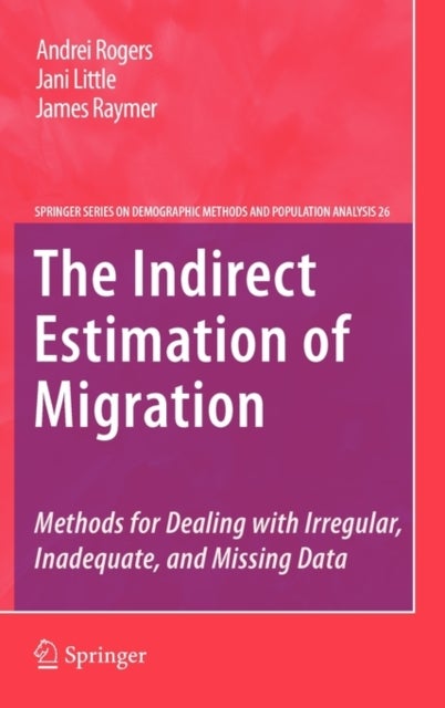 The Indirect Estimation of Migration - Methods for Dealing with Irregular, Inadequate, and Missing Data