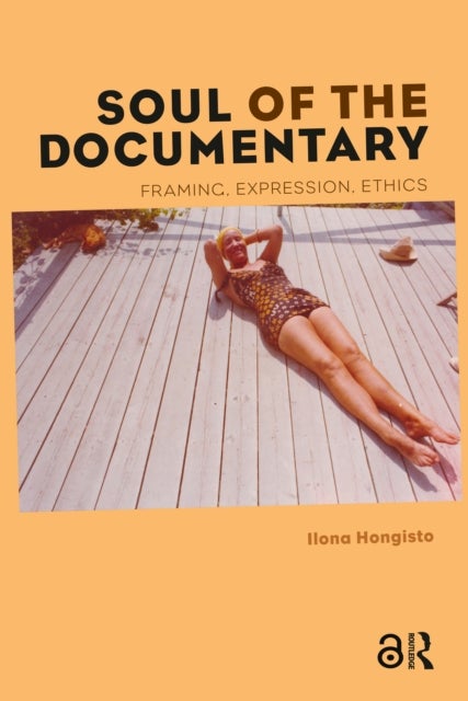 Soul of the Documentary - Framing, Expression, Ethics