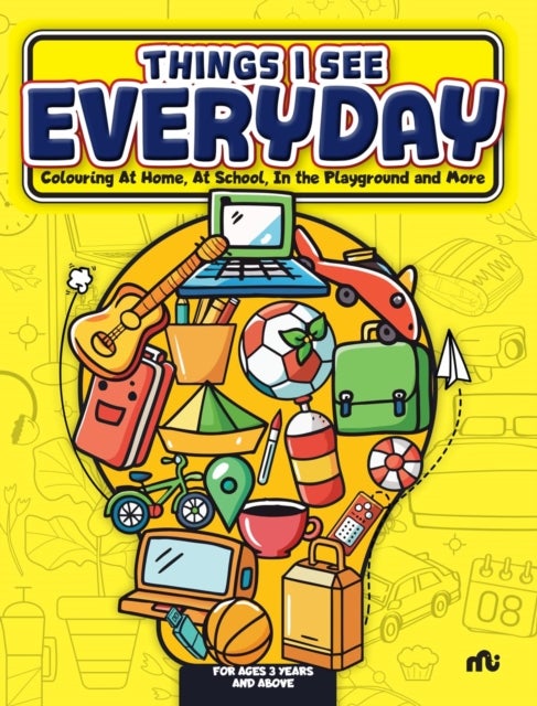 Things I See Every Day - Colouring At Home, At School, In the Playground and More