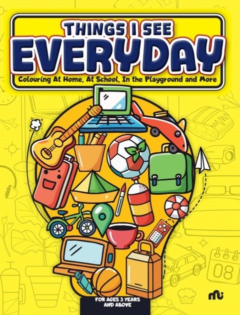 Things I See Every Day - Colouring At Home, At School, In the Playground and More