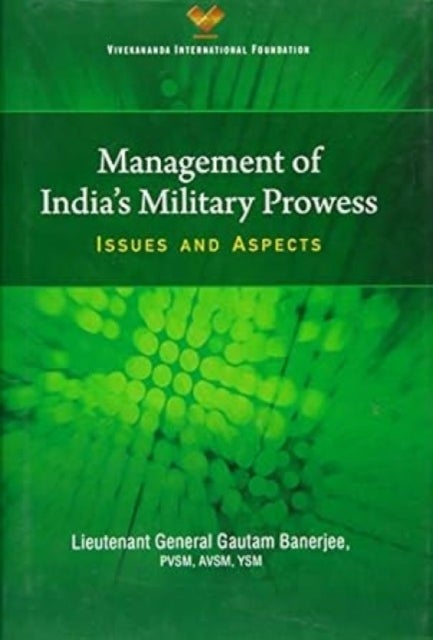 Management of India`s Military Prowess - Issues and Aspects