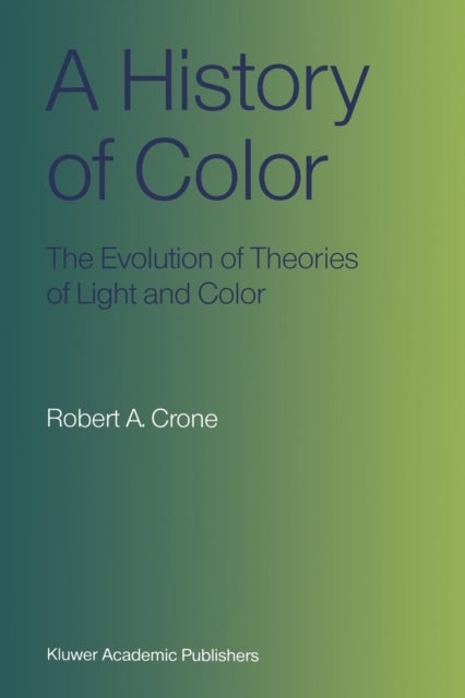 A History of Color - The Evolution of Theories of Light and Color