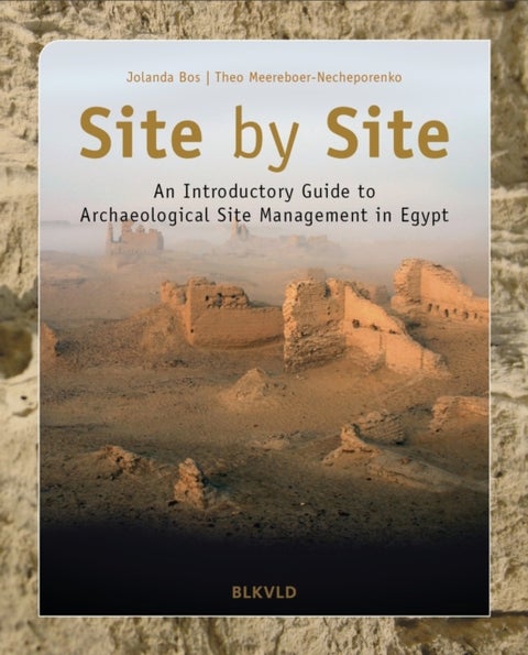 Site by site - An introductory guide to archaeological site management in Egypt