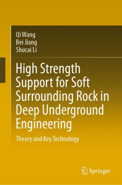 High Strength Support for Soft Surrounding Rock in Deep Underground Engineering - Theory and Key Technology