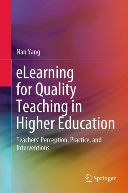 eLearning for Quality Teaching in Higher Education - Teachers’ Perception, Practice, and Interventions