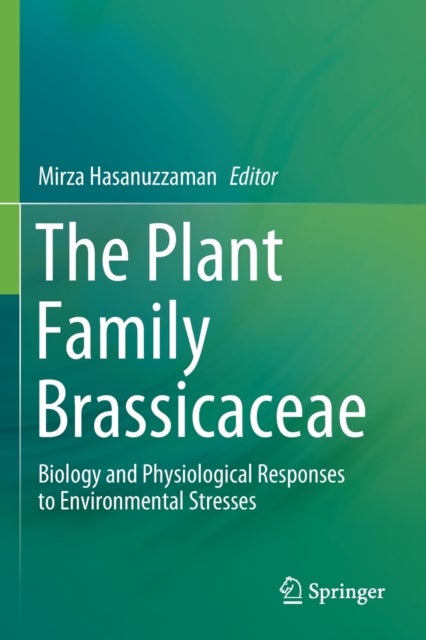 The Plant Family Brassicaceae - Biology and Physiological Responses to Environmental Stresses