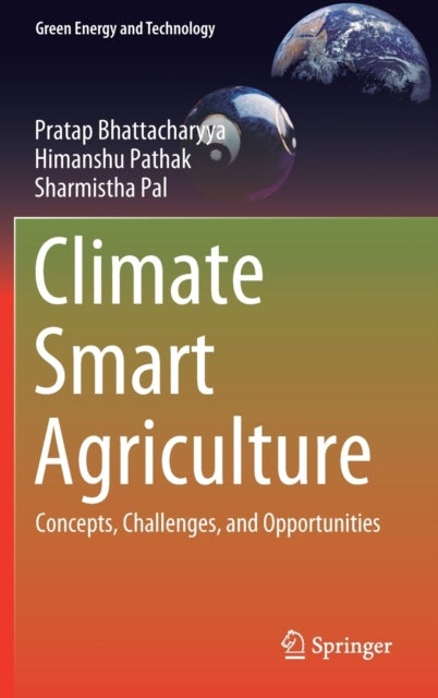 Climate Smart Agriculture - Concepts, Challenges, and Opportunities