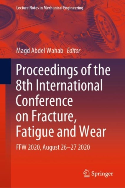 Proceedings of the 8th International Conference on Fracture, Fatigue and Wear - FFW 2020, August 26–27 2020
