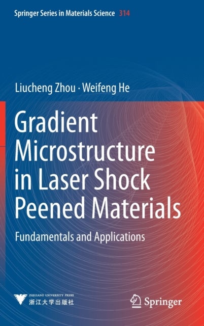 Gradient Microstructure in Laser Shock Peened Materials - Fundamentals and Applications