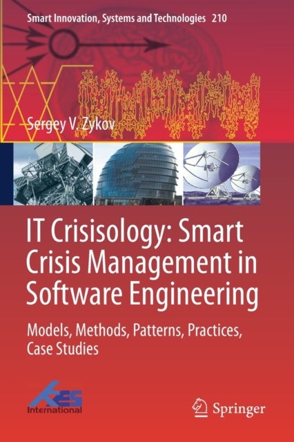 IT Crisisology: Smart Crisis Management in Software Engineering - Models, Methods, Patterns, Practices, Case Studies