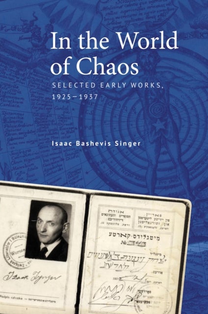 Isaac Bashevis Singer, In the World of Chaos - Early Writings