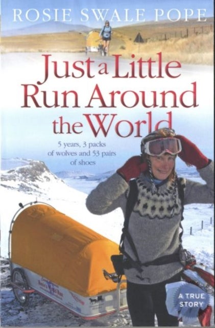 Just a Little Run Around the World - 5 Years, 3 Packs of Wolves and 53 Pairs of Shoes