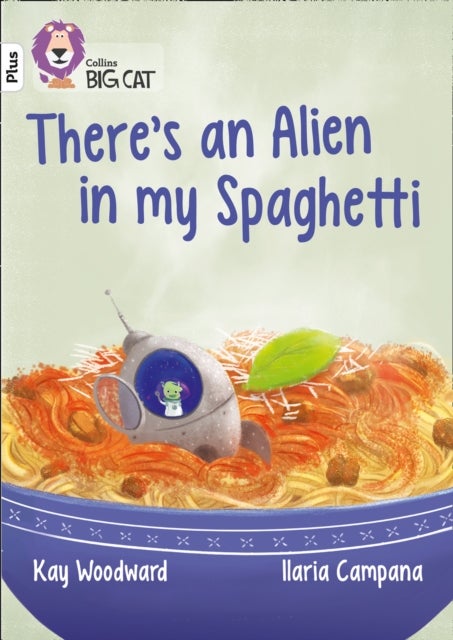There¿s an Alien in my Spaghetti - Band 10+/White Plus