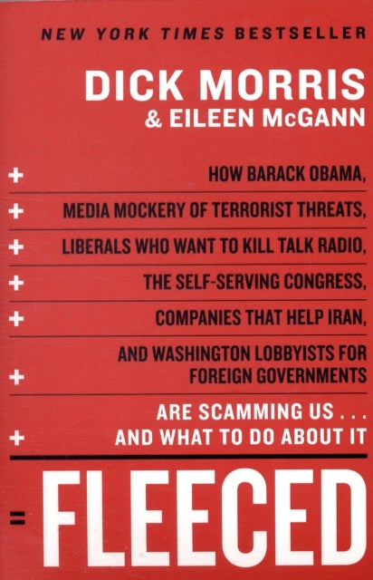Fleeced - How Barack Obama, Media Mockery of Terrorist Threats, Liberals Who Want to Kill Talk Radio, the Self-Serving Congress, Companies That Help Iran, and Washington Lobbyists for Foreign Governments Are Scamming Us...and What to Do About It