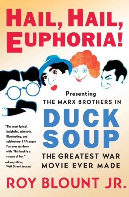 Hail, Hail, Euphoria! - Presenting the Marx Brothers in Duck Soup, the Greatest War Movie Ever Made