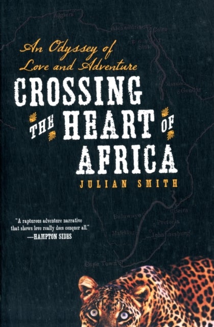 Crossing the Heart of Africa - An Odyssey of Love and Adventure