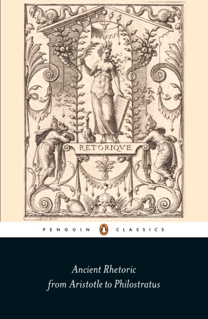 Ancient Rhetoric - From Aristotle to Philostratus