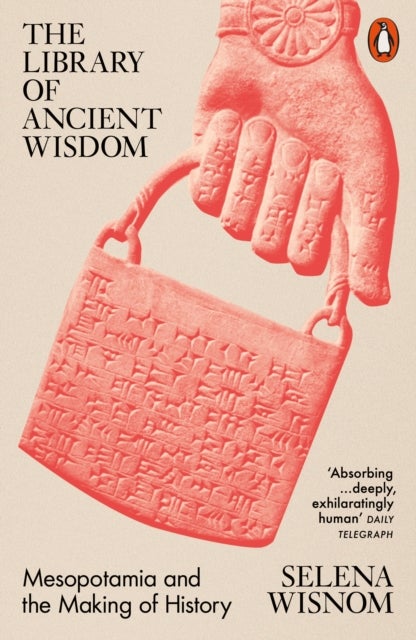 The Library of Ancient Wisdom - Mesopotamia and the Making of History