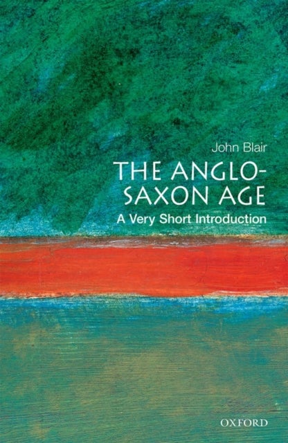 The Anglo-Saxon Age - A Very Short Introduction