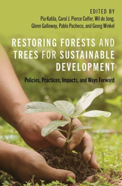 Restoring Forests and Trees for Sustainable Development - Policies, Practices, Impacts, and Ways Forward