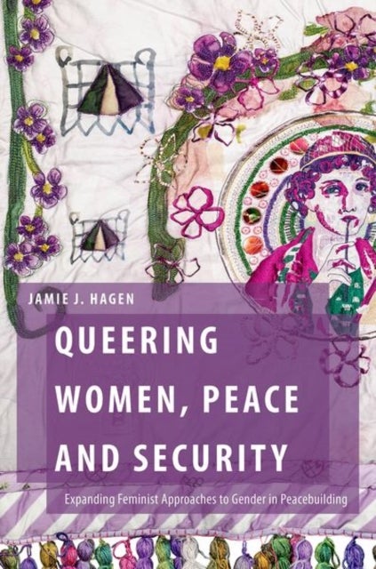 Queering Women, Peace and Security - Expanding Feminist Approaches to Gender in Peacebuilding