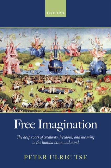 Free Imagination - The deep roots of creativity, freedom and meaning in the human brain and mind