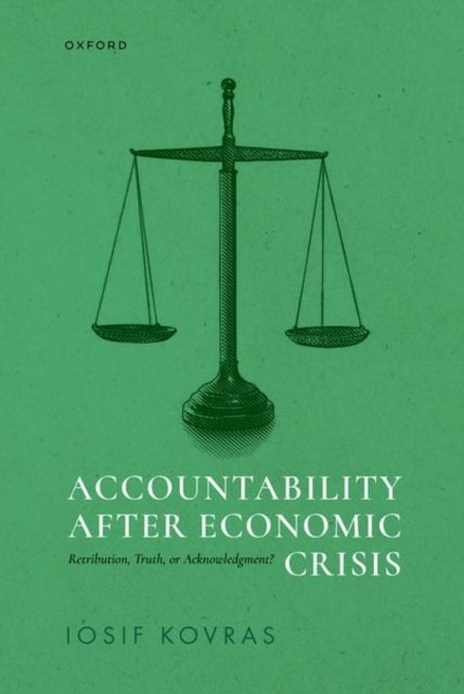 Accountability after Economic Crisis - Retribution, Truth, or Acknowledgment?