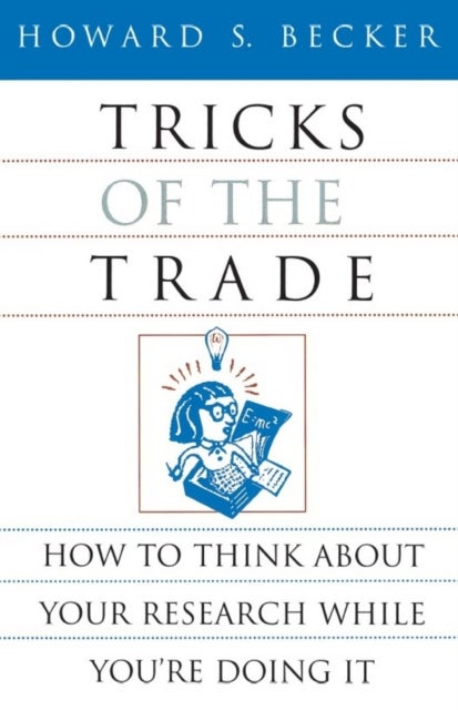 Tricks of the Trade - How to Think about Your Research While You're Doing It